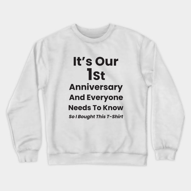 It's Our 1st Anniversary Crewneck Sweatshirt by crissbahari